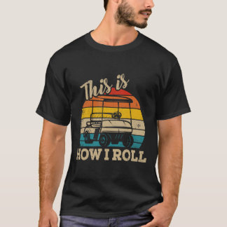 So Roll ich Retro Vintag Golf Cart Funny G T-Shirt
