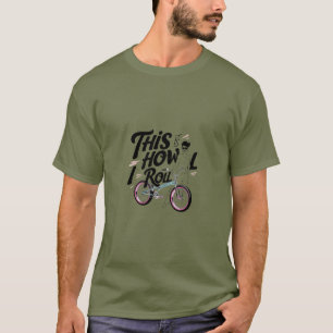 So Roll ich - Spaß T-Shirt