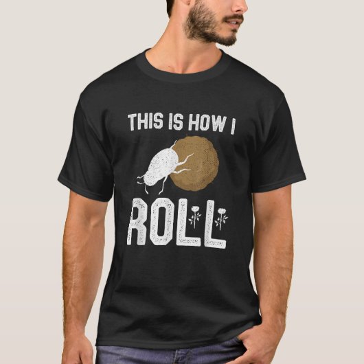 So Roll ich T-Shirt Dung Käfer Entomologe Mo (Vorderseite)