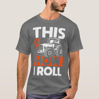 So Roll ich - Traktor Funny Farm Bauer T-Shirt