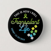 So Roll ich Transplantation Life Custom Button (Vorderseite)