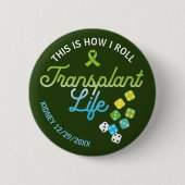 So Roll ich Transplantation Life Custom Button (Vorderseite)