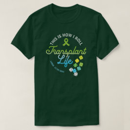 So Roll ich Transplantation Life Custom T-Shirt