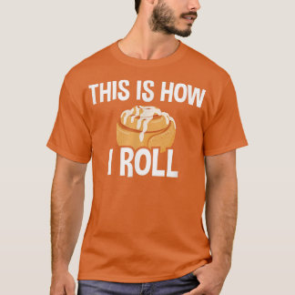 So Roll ich, Zimt Roll Backen Lover 27 T-Shirt