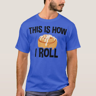 So Roll ich, Zimt Roll Backen Lover 2 T-Shirt