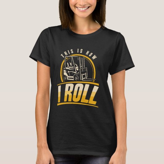 So rolle ich als Gabelstaplerfahrer Lagerarbeiter T-Shirt (Vorderseite)