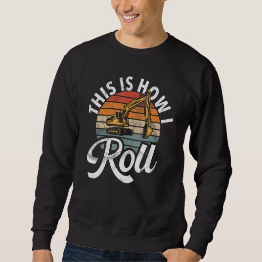 So rolle ich Bauarbeiter & Konstruktion Sweatshirt (Vorderseite)