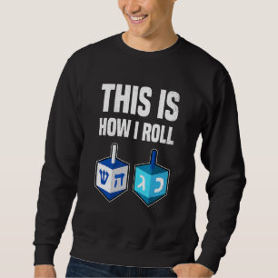 So rolle ich  Chanukka Dreidel Chanukka Jude  Sweatshirt