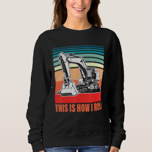 So rolle ich den Bagger 2 Sweatshirt