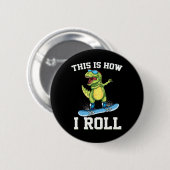 So rolle ich Dinosaurier Schneebrettfahren Trex Sc Button (Vorne & Hinten)