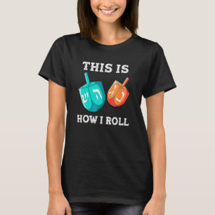 So rolle ich Dreidel Chanukka Jude Hanukkah T-Shirt