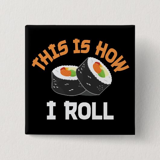 So rolle ich - Funny Sushi Button (Vorderseite)