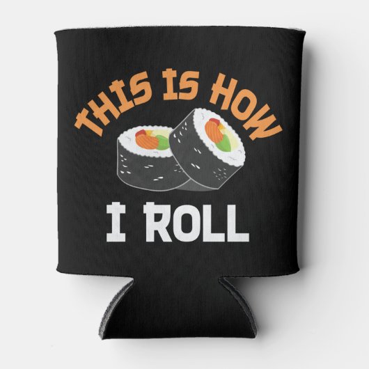 So rolle ich - Funny Sushi Dosenkühler (Vorderseite)