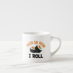 So rolle ich - Funny Sushi Espressotasse