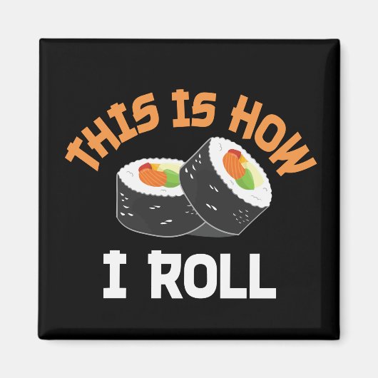 So rolle ich - Funny Sushi Magnet (Vorne)