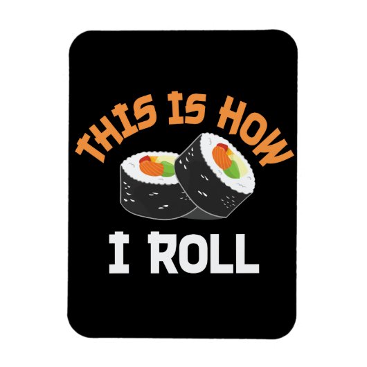 So rolle ich - Funny Sushi Magnet (Vertikal)