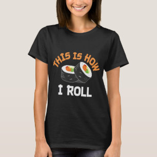 So rolle ich - Funny Sushi T-Shirt