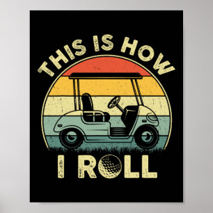 So rolle ich Golfwagen Lustige Golfer-Geschenke Poster