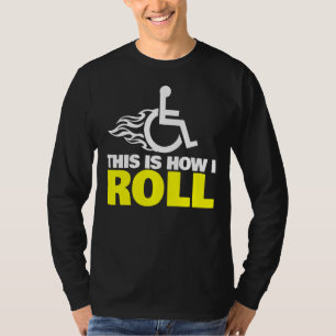 So rolle ich Handicap Rollstuhl T-Shirt