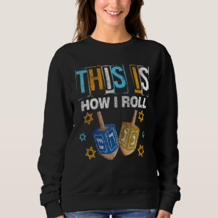 So rolle ich Hanukkah Dreidel Chanukah Jude Sweatshirt