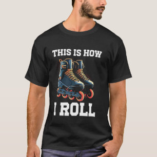 So rolle ich Inline-Skater Rollerblader T-Shirt