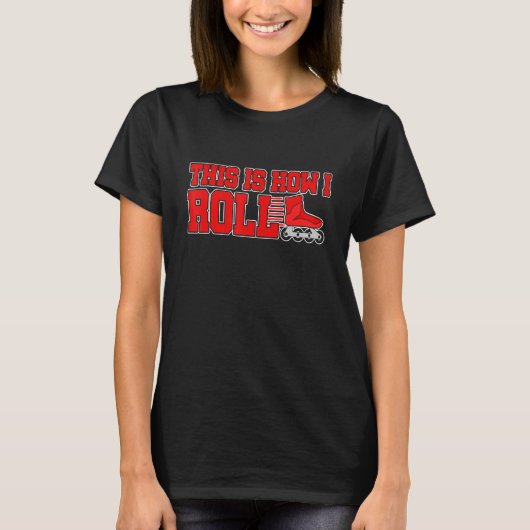 So rolle ich Inline-Skates Rollschuhfahren T-Shirt (Vorderseite)