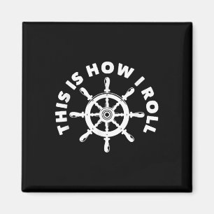 So rolle ich Lustig Nautical Boating Kapitän  Magnet