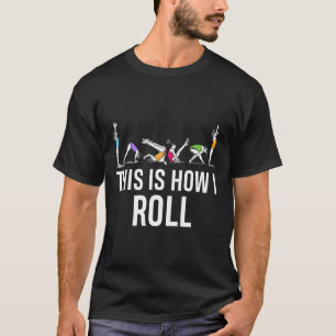So rolle ich lustige Cheerleading-Turnerin T-Shirt