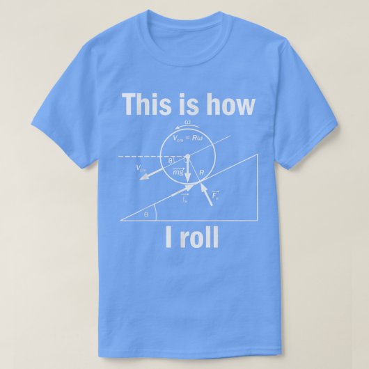 So rolle ich lustige Physik-Nerd Geek 24 T-Shirt (Design vorne)