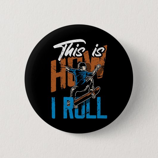 So rolle ich - Lustiges Skateboarding Button (Vorderseite)
