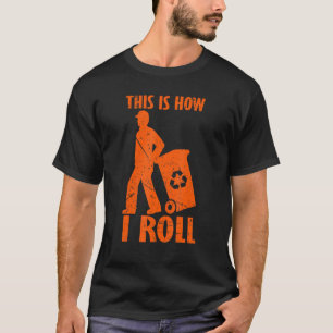 So rolle ich Mülleimer-Mülleimer T-Shirt