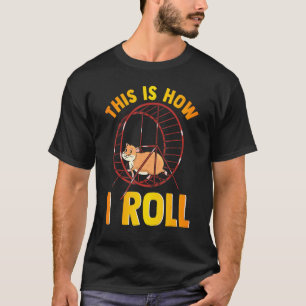 So rolle ich Niedlichen Hamsterpuffer T-Shirt
