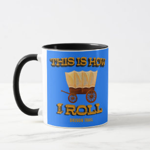 So rolle ich, Oregon Trail Geschichtsinteressierte Tasse
