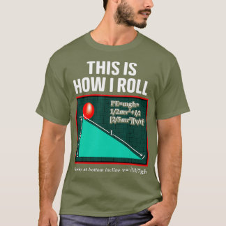 So rolle ich Physik-Wortwitz Lustige Wissenschaft T-Shirt