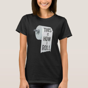 So rolle ich Prank Toilettenpapier Gag Scherz Pran T-Shirt