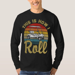 So rolle ich Retro Vintage Golfwagen Lustig G T-Shirt