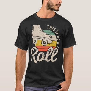 So rolle ich Roller Skate Retro Skaten Gag T-Shirt