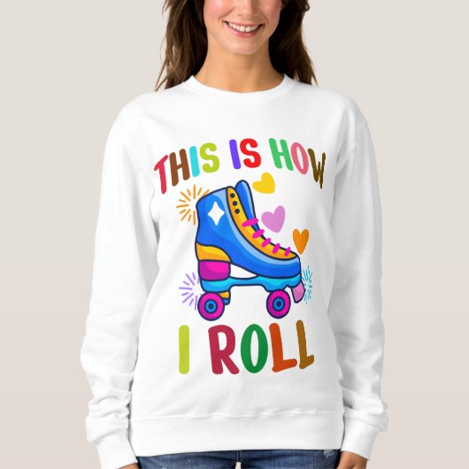 So rolle ich - Roller Skaten Sweatshirt (Vorderseite)