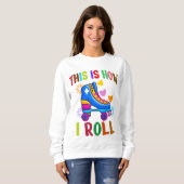 So rolle ich - Roller Skaten Sweatshirt (Vorne ganz)
