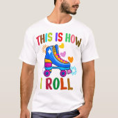 So rolle ich - Roller Skaten T-Shirt (Vorderseite)