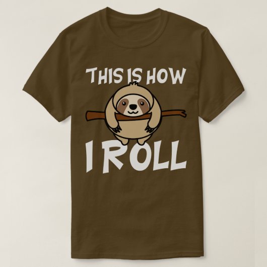 So rolle ich Sloth T-Shirt (Design vorne)