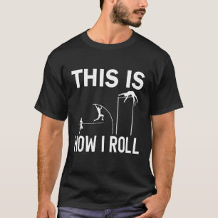 So rolle ich Stabhochspringer Stabhochsprung T-Shirt