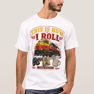So rolle ich Train Spotter T-Shirt | Lustig