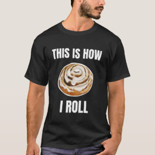 So rolle ich Zimtschnecke T-Shirt