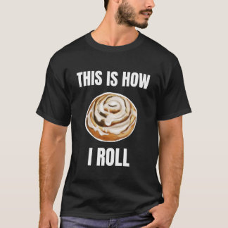 So rolle ich Zimtschnecke T-Shirt