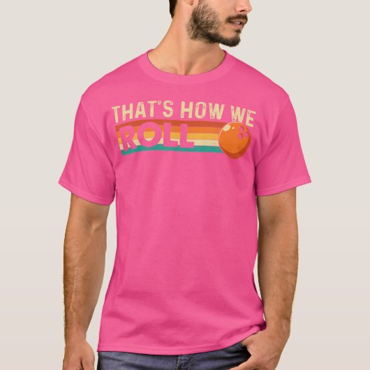 So Rollen Wir Bowling-Kegler T-Shirt (Vorderseite)