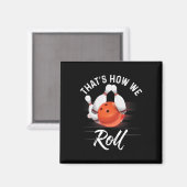 So rollen wir Bowling-Shirt Lustiger Bowler Bowlin Magnet (Vorderseite/Rückseite)