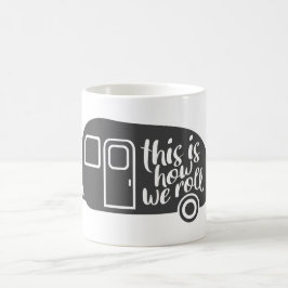 So rollen wir Caravan Camping Funny Slogan Kaffeetasse