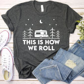 So rollen wir Funny Girls Camping Party T-Shirt