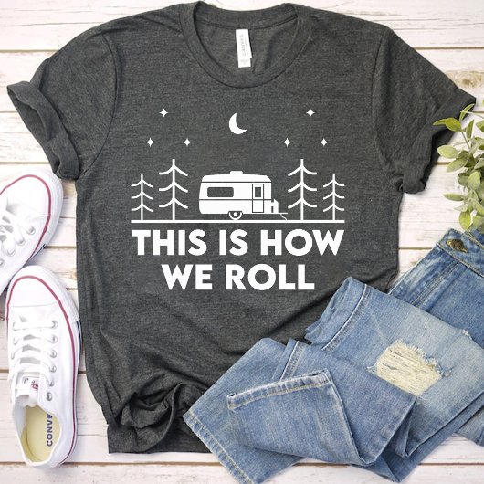 So rollen wir Funny Girls Camping Party T-Shirt